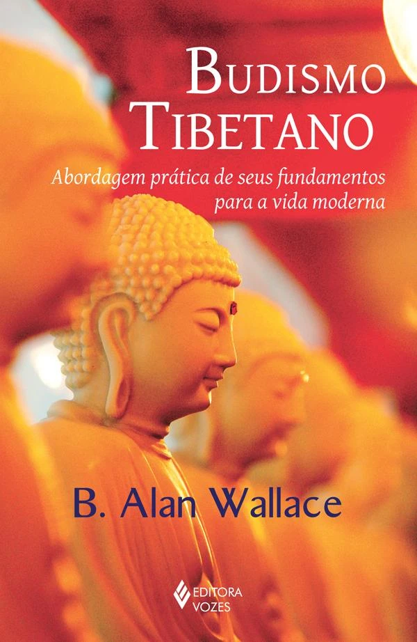 Budismo Tibetano: Abordagem Prática de Seus Fundamentos para a Vida Moderna