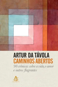 Caminhos abertos: 90 crônicas sobre a vida, o amor e outros flagrantes