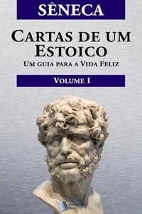 Cartas de um Estoico, Volume I