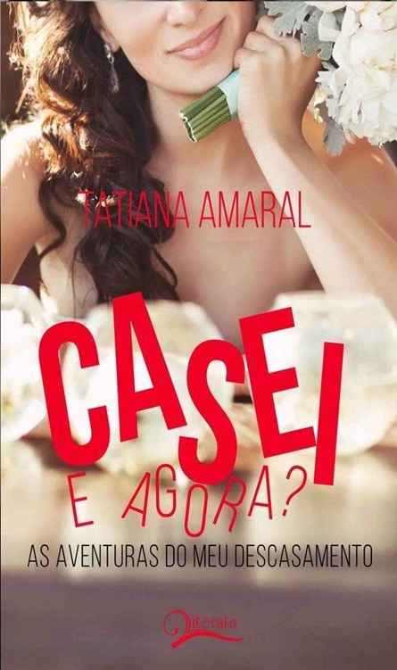 Casei. E agora? As aventuras do meu descasamento