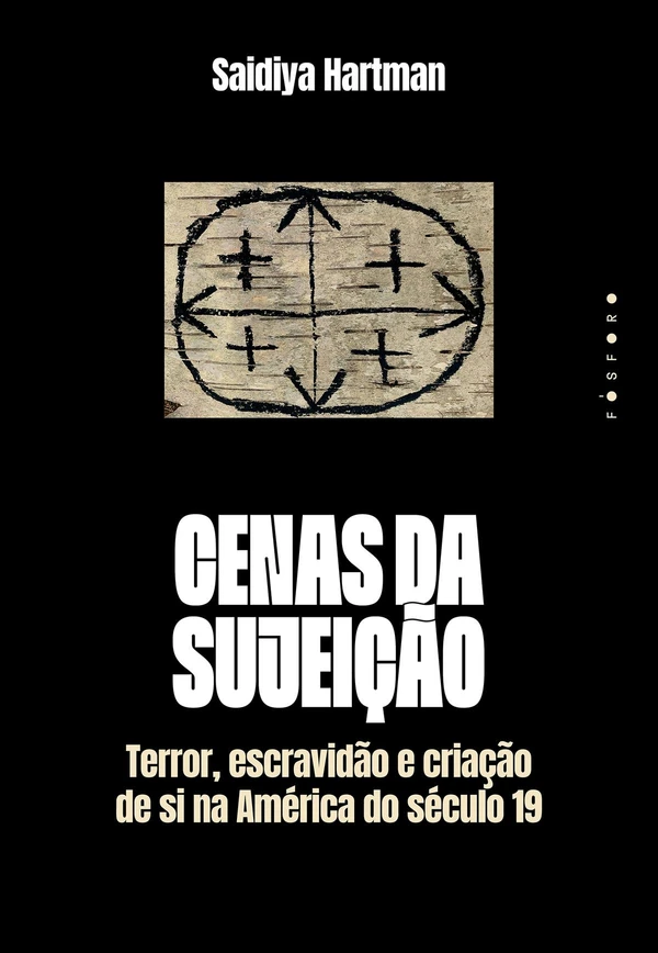Cenas da sujeição: Terror, escravidão e criação de si na América do século 19
