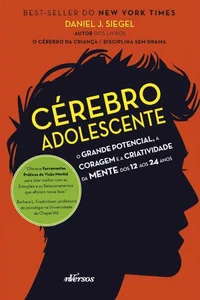 Cérebro Adolescente: O grande potencial, a coragem e a criatividade da mente dos 12 aos 24 anos