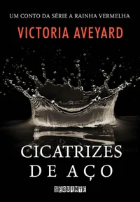 Cicatrizes de aço – Um conto da série A Rainha Vermelha