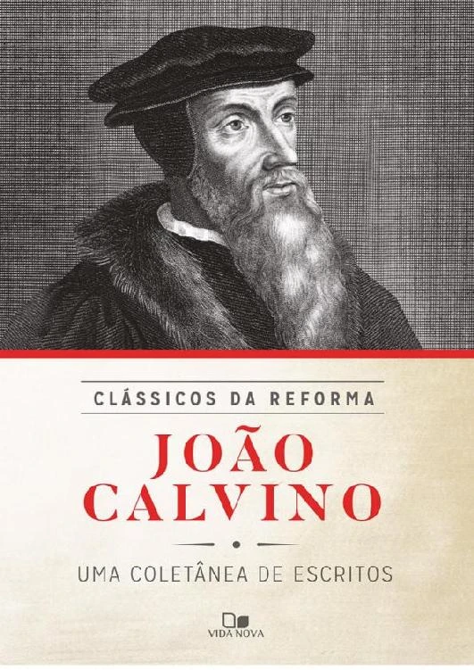 Clássicos da Reforma - João Calvino