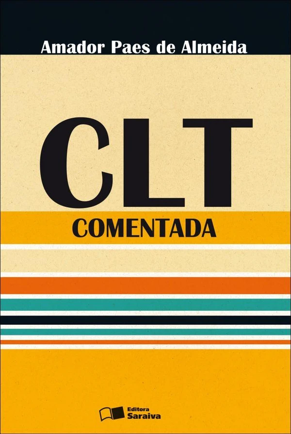 CLT Comentada: Legislação, Doutrina e Jurisprudência