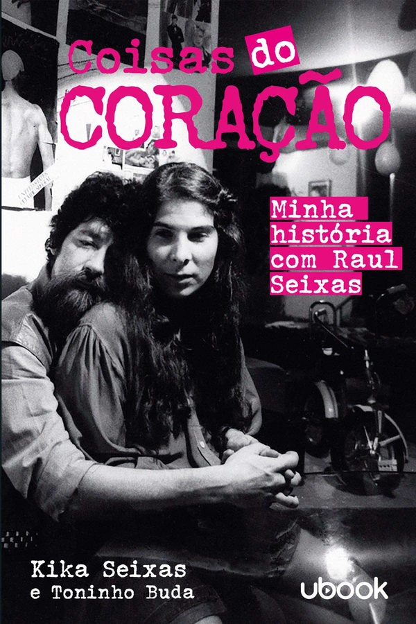 Coisas do Coração: Minha História com Raul