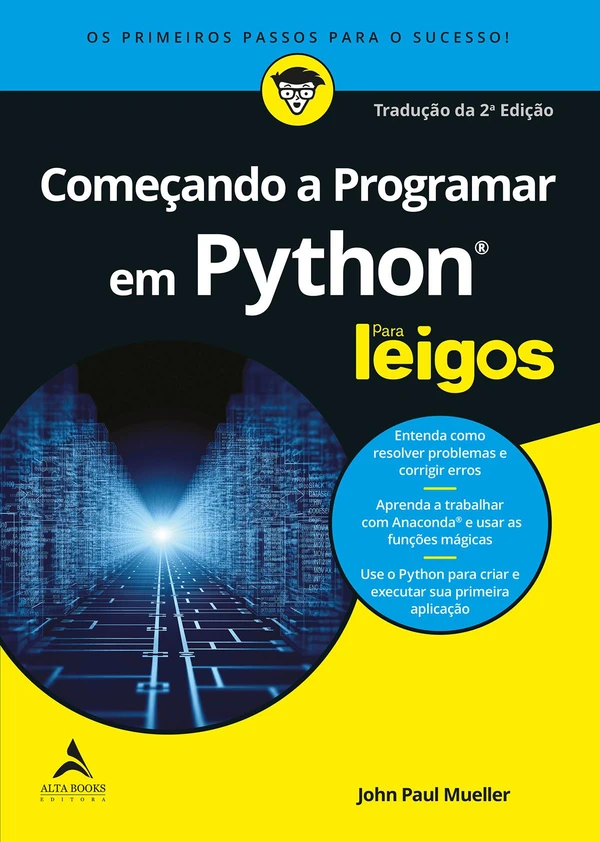 Começando A Programar Em Python Para Leigos: Os Primeiros Passos Para o Sucesso