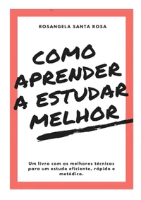 Baixar Como Aprender a Estudar Melhor: As Melhores Dicas para Sucesso Acadêmico e Profissional Pdf ePub Ler Online