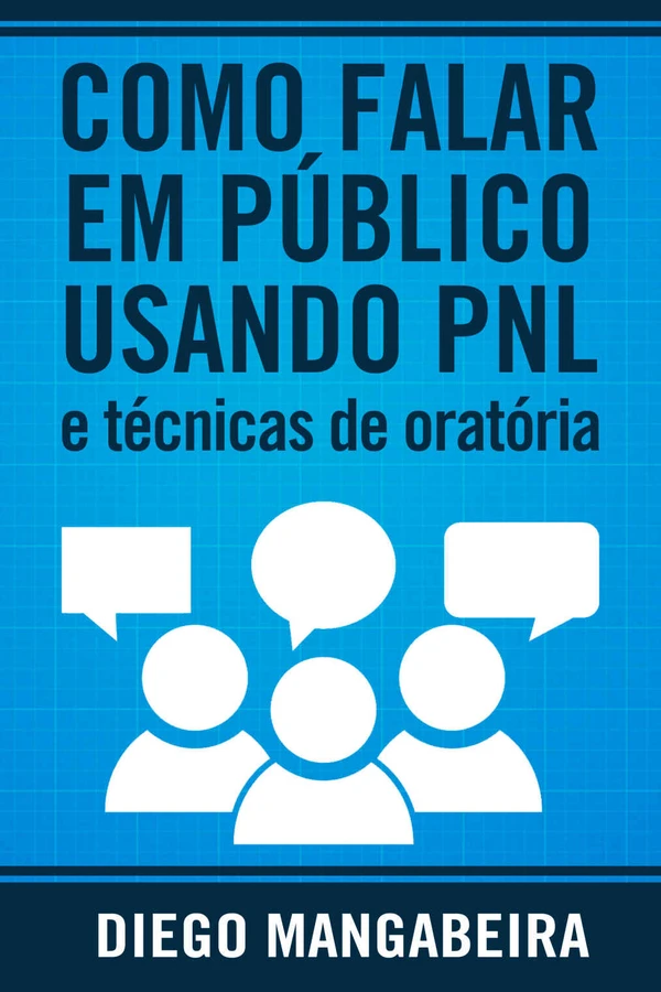 Capa do Livro Como Falar em Público Usando PNL e Técnicas de Oratória: Domine o Poder da Comunicação e Decole em Sua Carreira Baixar Como Falar em Público Usando PNL e Técnicas de Oratória: Domine o Poder da Comunicação e Decole em Sua Carreira - Diego Mangabeira Pdf ePub Ler Online