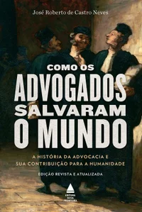 Baixar Como os advogados salvaram o mundo | A história da advocacia e sua contribuição para a humanidade Pdf ePub Ler Online