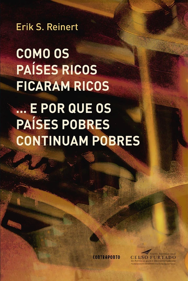 Como os países ricos ficaram ricos... e por que os países pobres continuam pobres