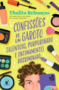Confissões de um garoto talentoso, purpurinado e (intimamente) discriminado – Nova edição
