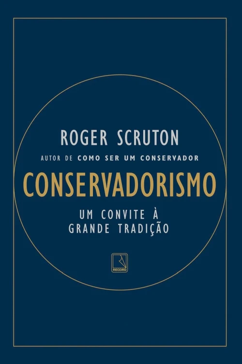 Conservadorismo: Um convite à grande tradição