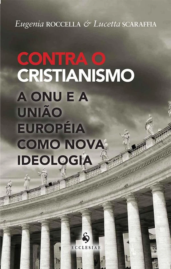Contra o Cristianismo - A ONU e a União Européia como Nova Ideologia