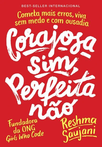 Corajosa sim, perfeita não: Cometa mais erros, viva sem medo e com ousadia
