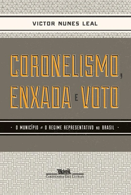 Coronelismo, Enxada e Voto - O município e o regime representativo no Brasil