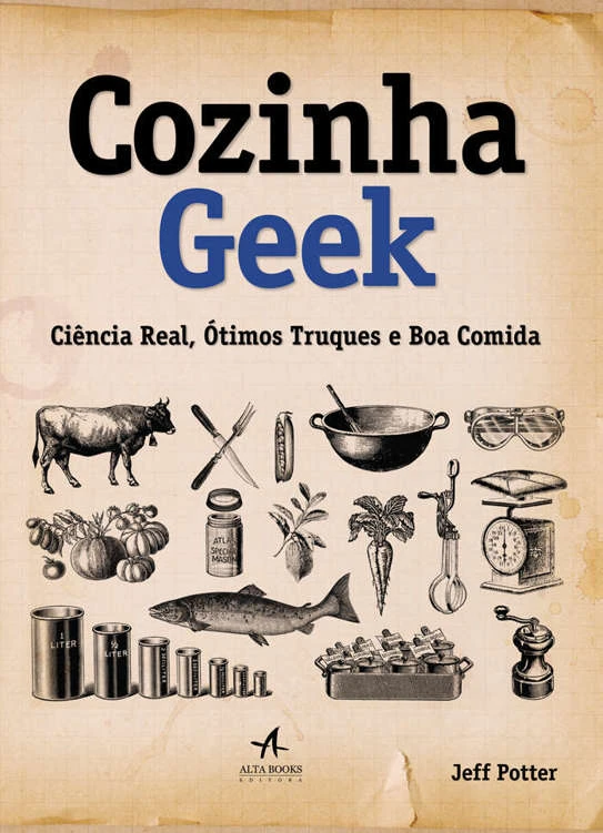 Cozinha Geek: Ciência Real, Ótimos Truques e Boa Comida