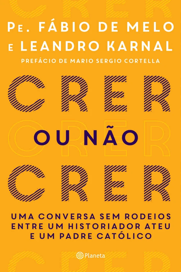 Crer ou não Crer: Uma conversa sem rodeios entre um historiador ateu e um padre católico