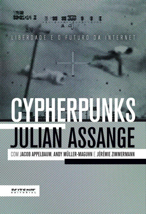 Cypherpunks - Liberdade e o Futuro da Internet