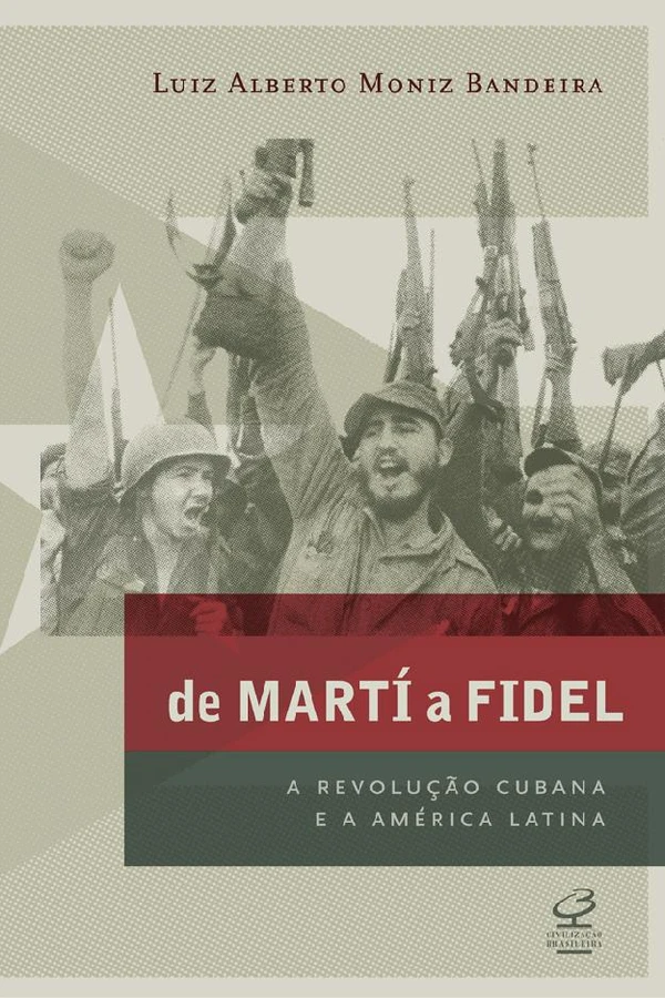 De Martí a Fidel: A Revolução Cubana e a América Latina
