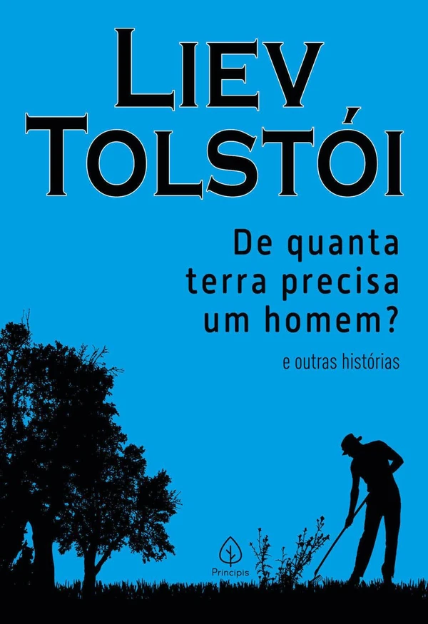 De quanta terra precisa um homem e outras histórias