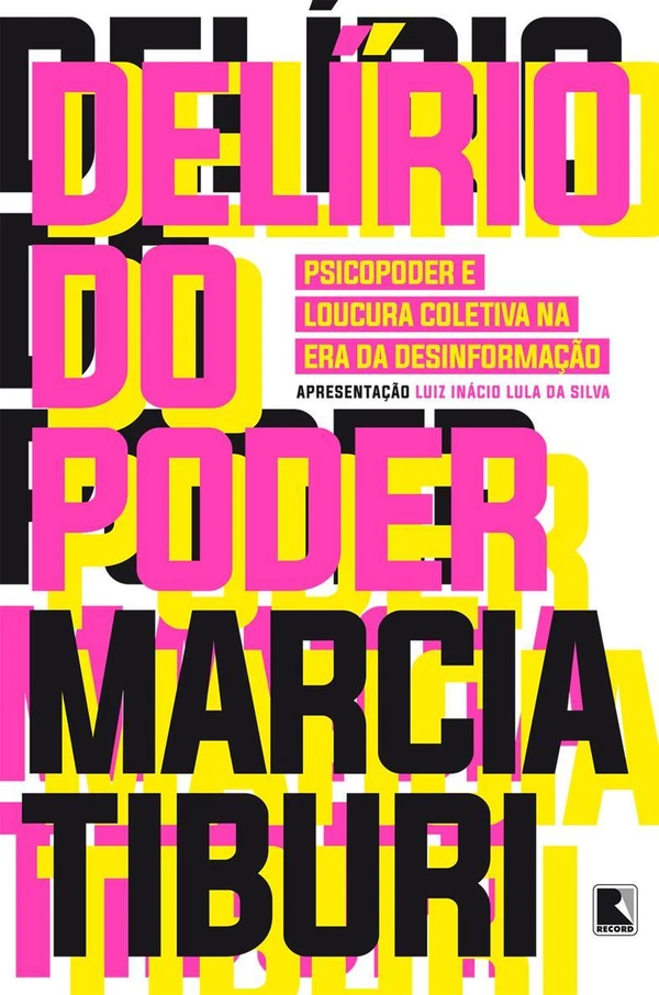 Delírio do poder: Psicopoder e loucura coletiva na era da desinformação