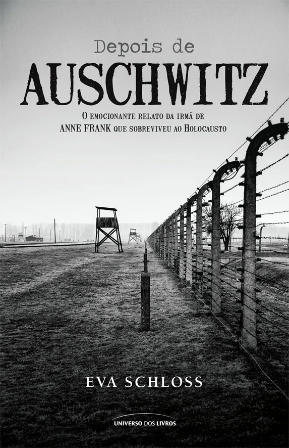 Depois de Auschwitz: O Emocionante Relato de Uma Jovem Que Sobreviveu ao Holocausto