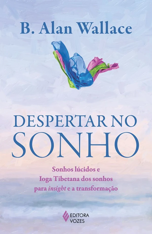 Despertar no sonho: sonhos lúcidos e Ioga Tibetana dos sonhos para o insight e a transformação