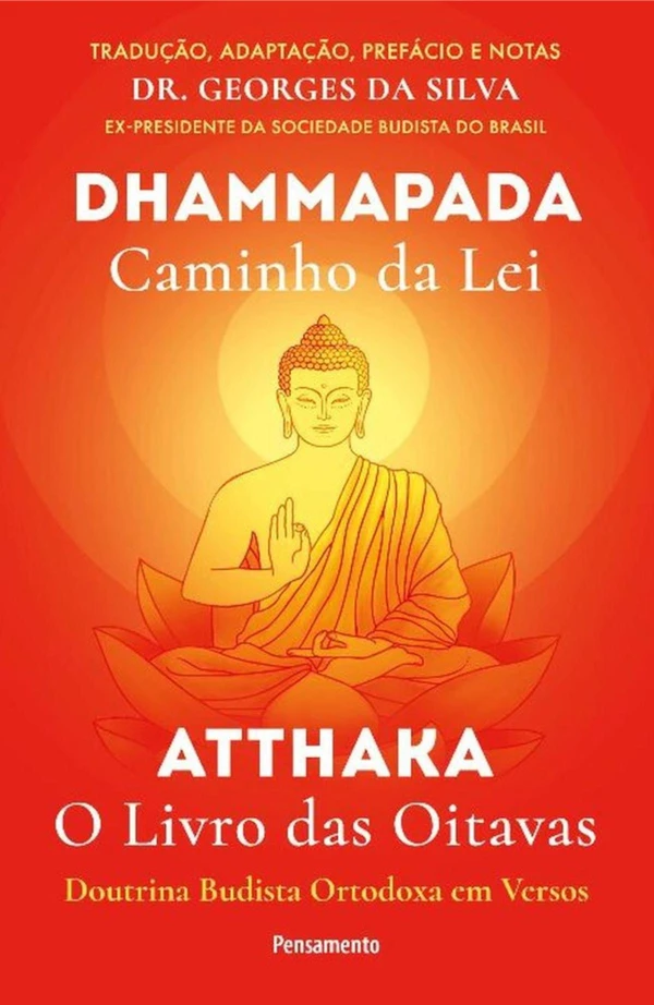 Dhammapada Atthaka: Caminho Da Lei - O Livro Das Oitavas - Doutrina Budista Ortodoxa Em Versos