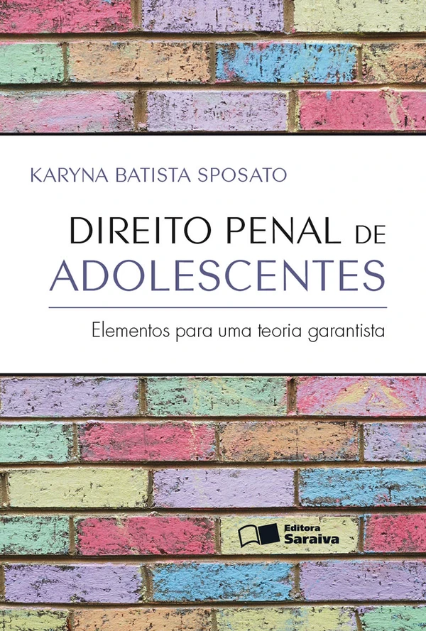 Direito Penal de Adolescentes - Elementos Para Uma Teoria Garantista