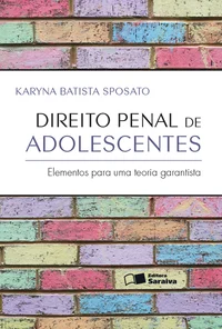 Direito Penal de Adolescentes - Elementos Para Uma Teoria Garantista