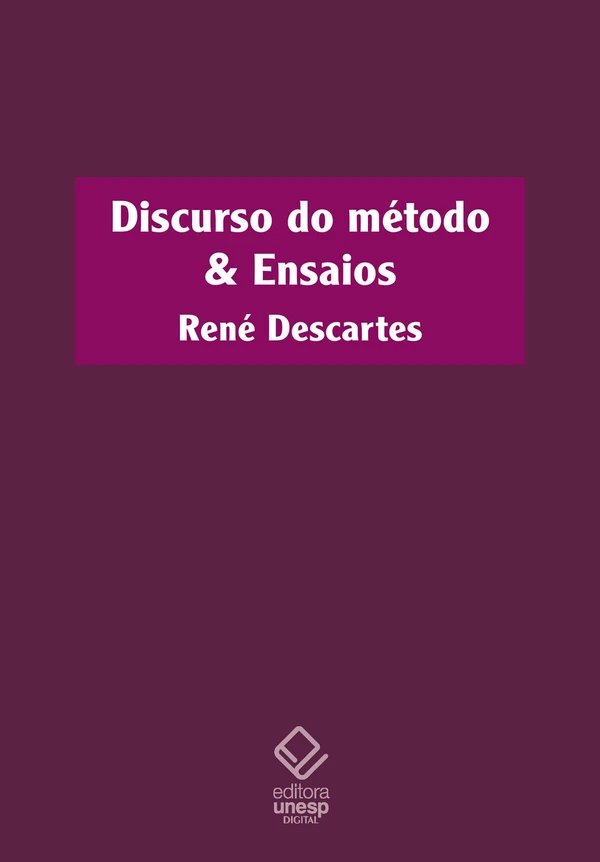 Discurso do método & Ensaios