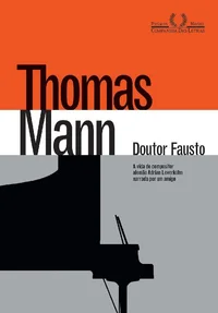 Doutor Fausto: A vida do compositor alemão Adrian Leverkühn narrada por um amigo