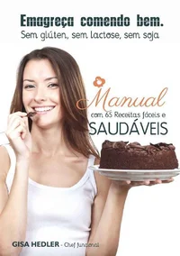 Baixar Emagreça Comendo Bem - Sem glúten, sem lactose, sem soja: Manual com 65 receitas fáceis e saudáveis Pdf ePub Ler Online