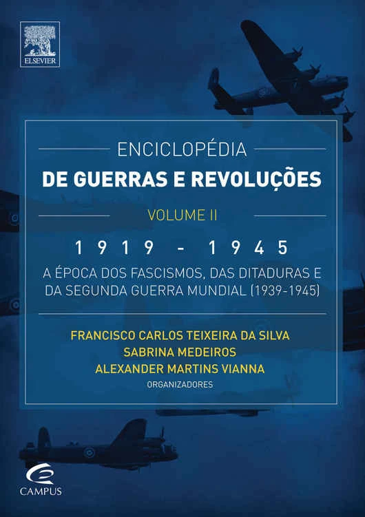 Enciclopédia de Guerras e Revoluções: Vol. II: 1919-1945: A Época dos Fascismos, das Ditaduras e da Segunda Guerra Mundial (1939-1945)