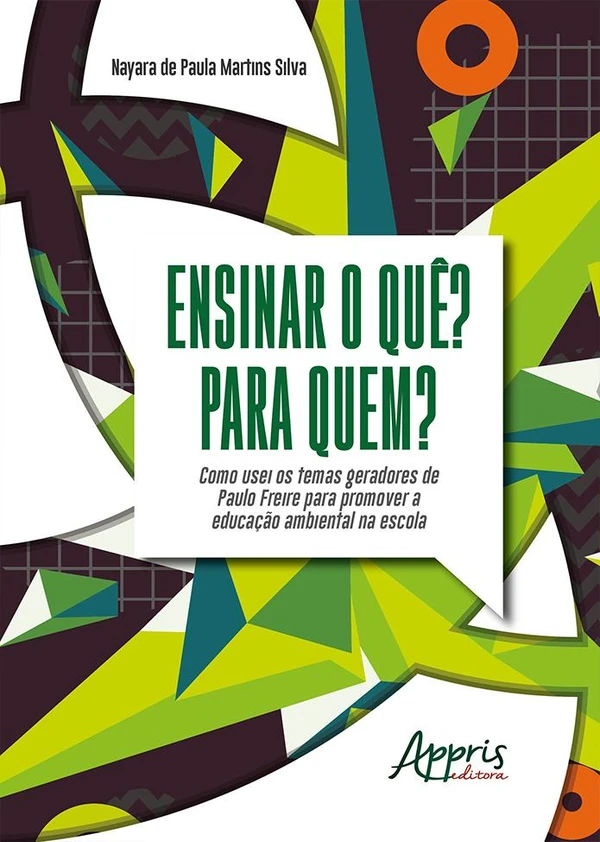 Ensinar o quê? Para quem? Como usei os temas geradores de Paulo Freire para promover a educação ambiental na escola