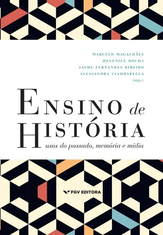 Ensino de história: usos do passado, memória e mídia