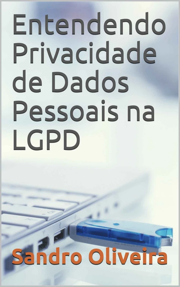 Entendendo Privacidade de Dados Pessoais na LGPD