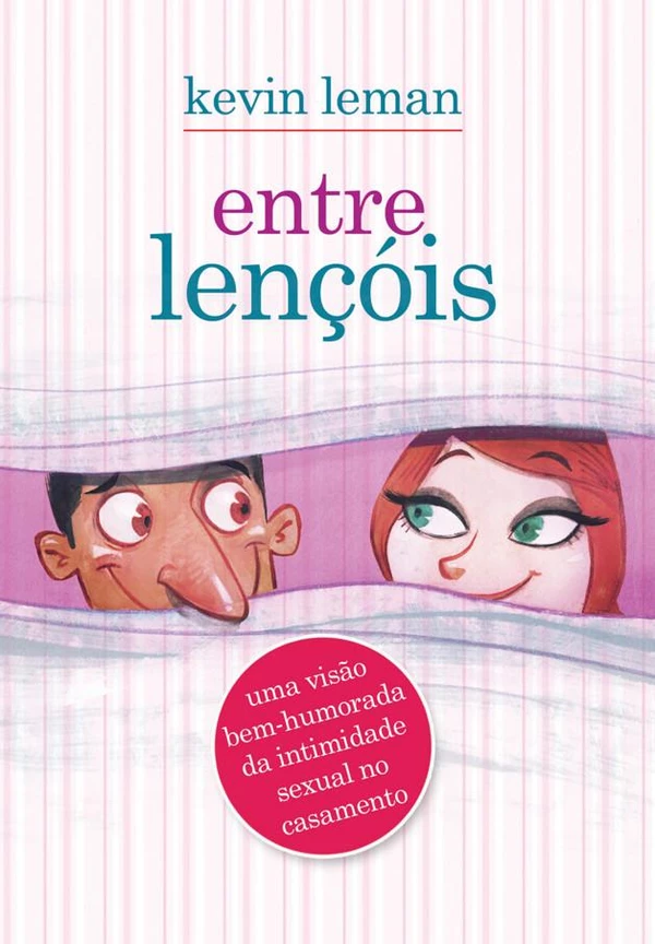 Entre lençóis: uma visão bem-humorada da intimidade sexual no casamento