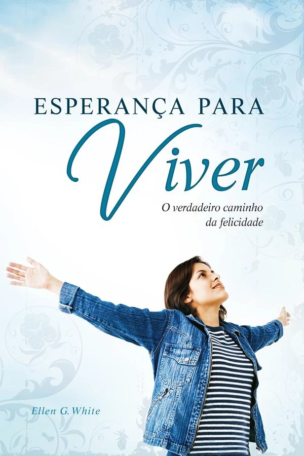 Esperança para Viver: O Verdadeiro Caminho da Felicidade