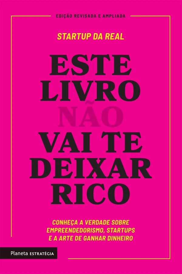 Este livro não vai te deixar rico: Descubra a verdade sobre empreendedorismo, startups e a arte de ganhar dinheiro