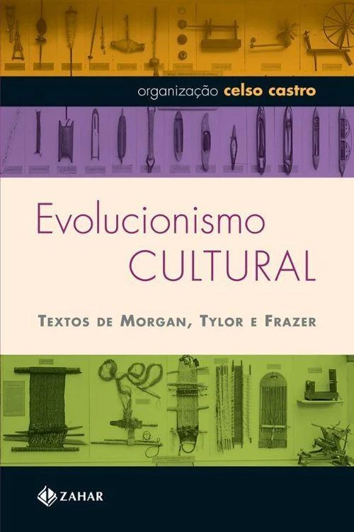Evolucionismo Cultural: Textos de Morgan, Tylor e Frazer