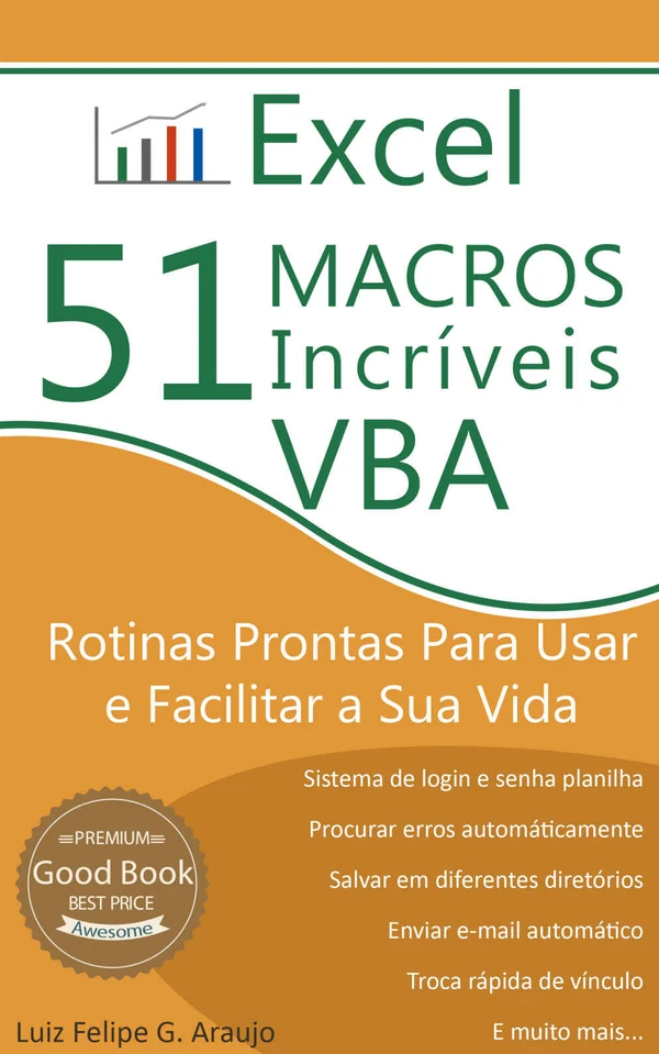 Excel - 51 Macros Incríveis: Rotinas Prontas Para Usar e Facilitar a Sua Vida