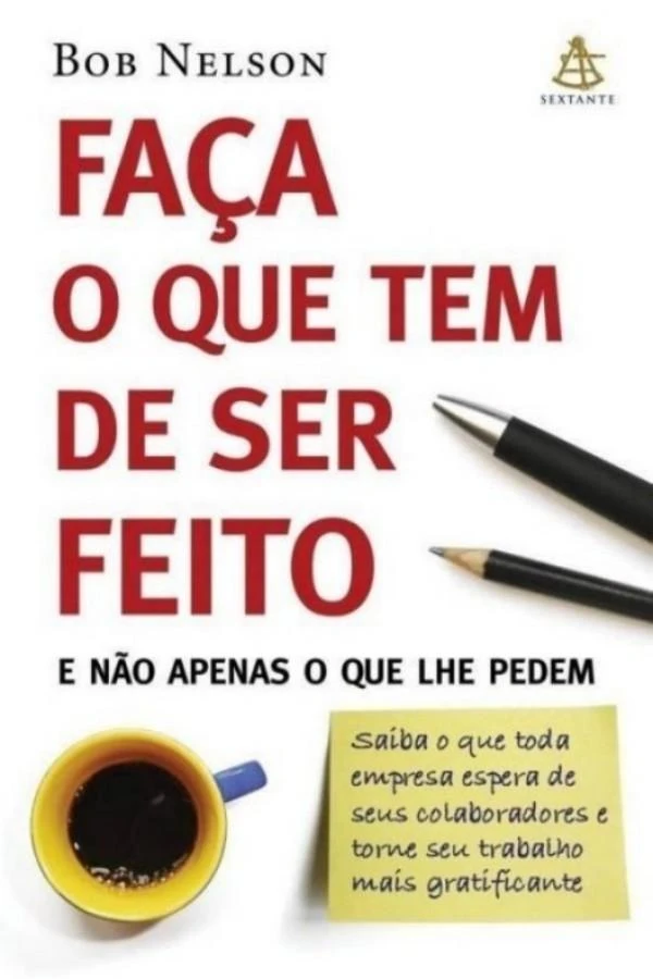 Faça o que tem de ser feito: E não apenas o que lhe pedem