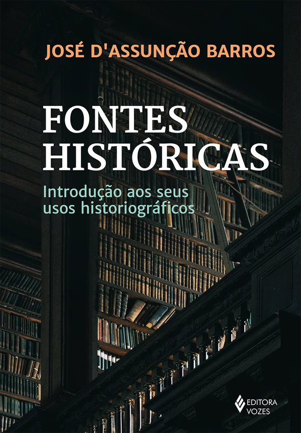 Fontes históricas: introdução aos seus usos historiográficos
