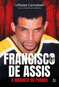 Baixar Francisco de Assis: O maníaco do parque Pdf ePub Ler Online