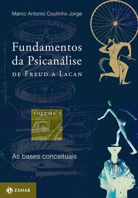 Fundamentos da Psicanálise de Freud a Lacan: As bases conceituais
