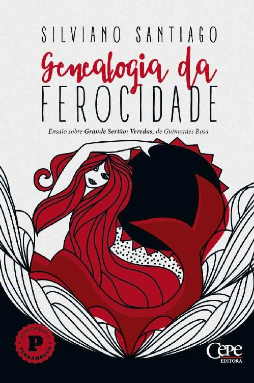 Genealogia da Ferocidade: Ensaio sobre Grande Sertão: Veredas, de Guimarães Rosa