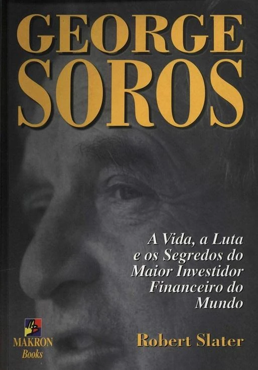George Soros: A Vida, a Luta e os Segredos do Maior Investidor Financeiro do Mundo