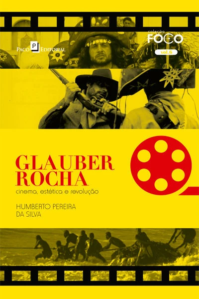 Glauber Rocha: Cinema, Estética e Revolução